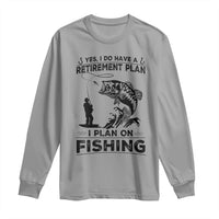 I Do Have Retirement Plan I Plan On Fishing Long Sleeve Shirt Retired Men - Wonder Print Shop