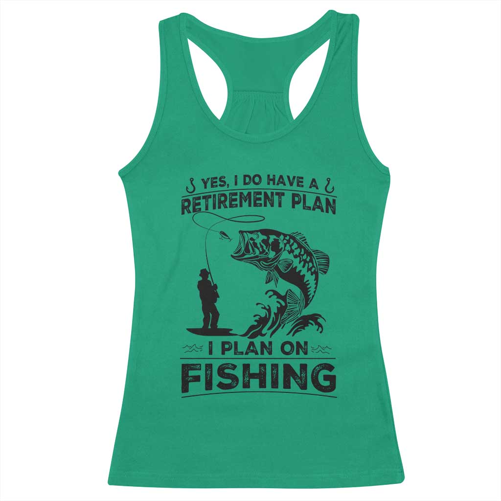 I Do Have Retirement Plan I Plan On Fishing Racerback Tank Top Retired Men - Wonder Print Shop