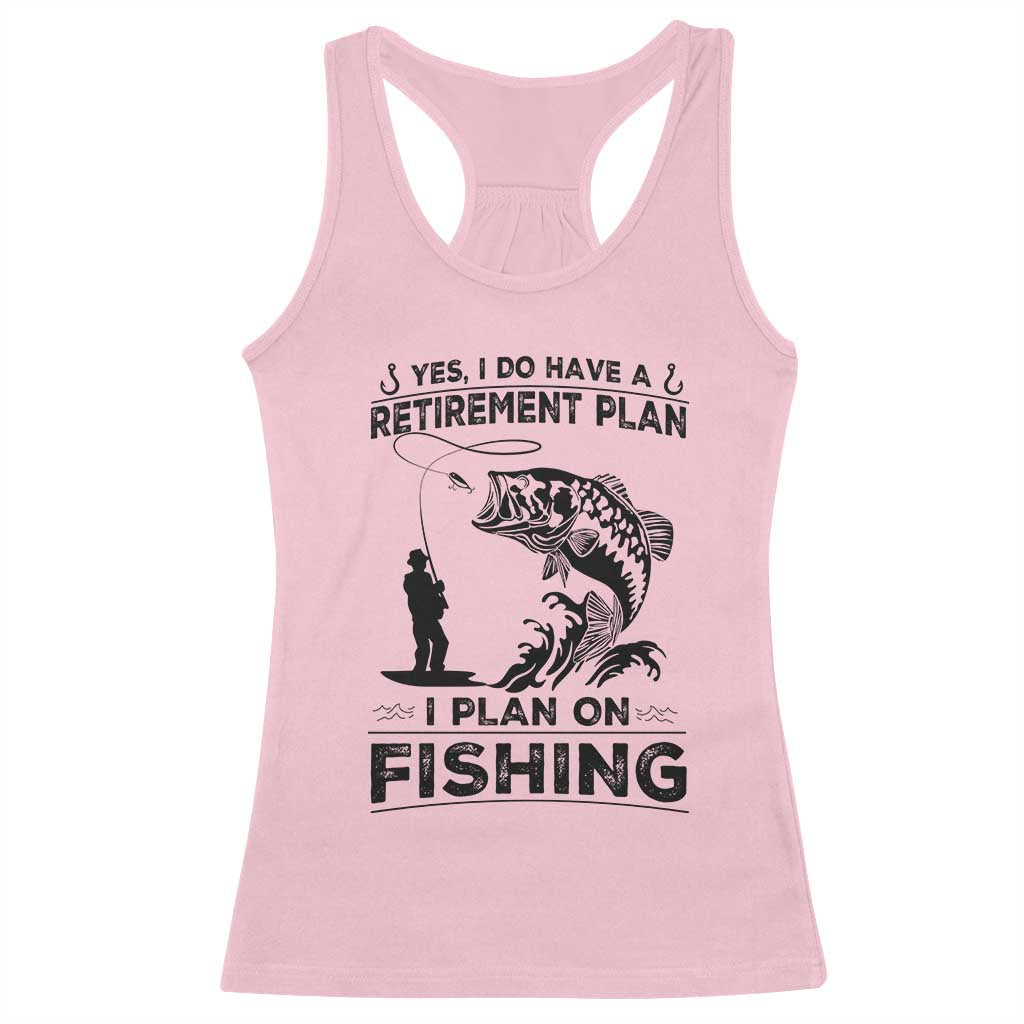 I Do Have Retirement Plan I Plan On Fishing Racerback Tank Top Retired Men - Wonder Print Shop