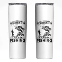 I Do Have Retirement Plan I Plan On Fishing Skinny Tumbler Retired Men