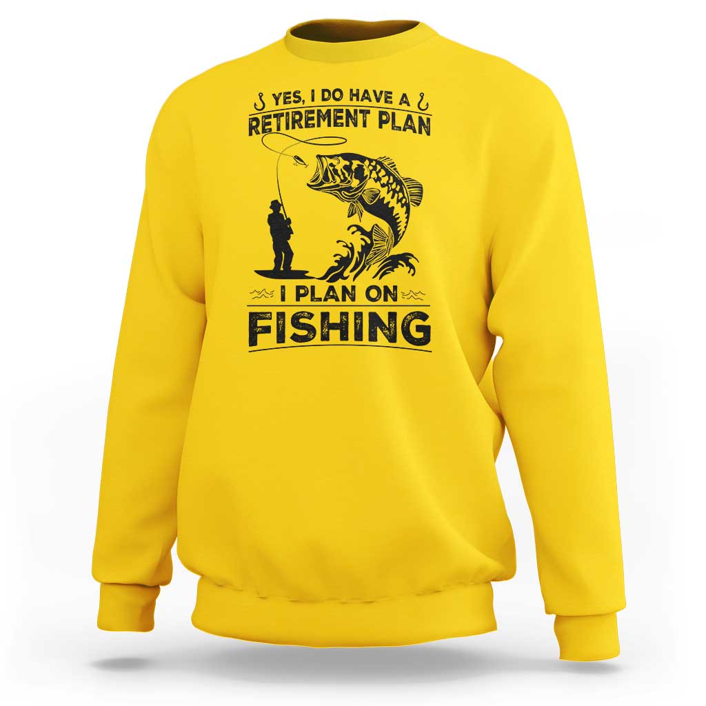 I Do Have Retirement Plan I Plan On Fishing Sweatshirt Retired Men - Wonder Print Shop