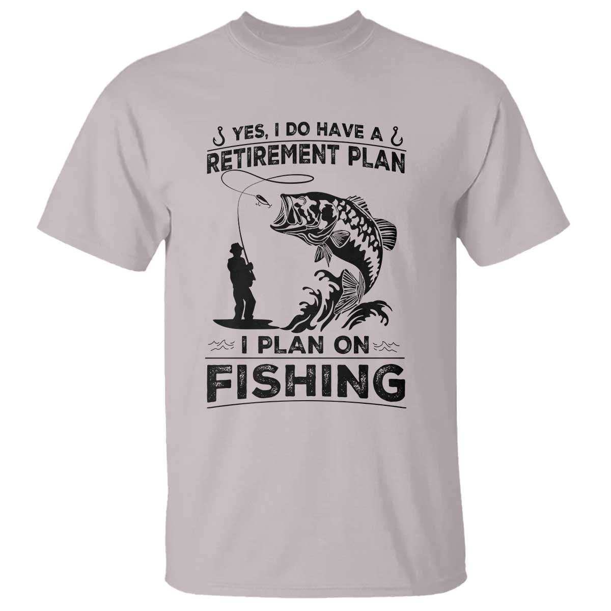 I Do Have Retirement Plan I Plan On Fishing T Shirt Retired Men - Wonder Print Shop