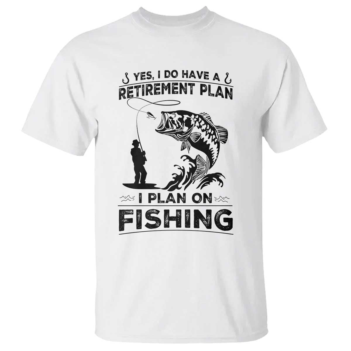 I Do Have Retirement Plan I Plan On Fishing T Shirt Retired Men - Wonder Print Shop