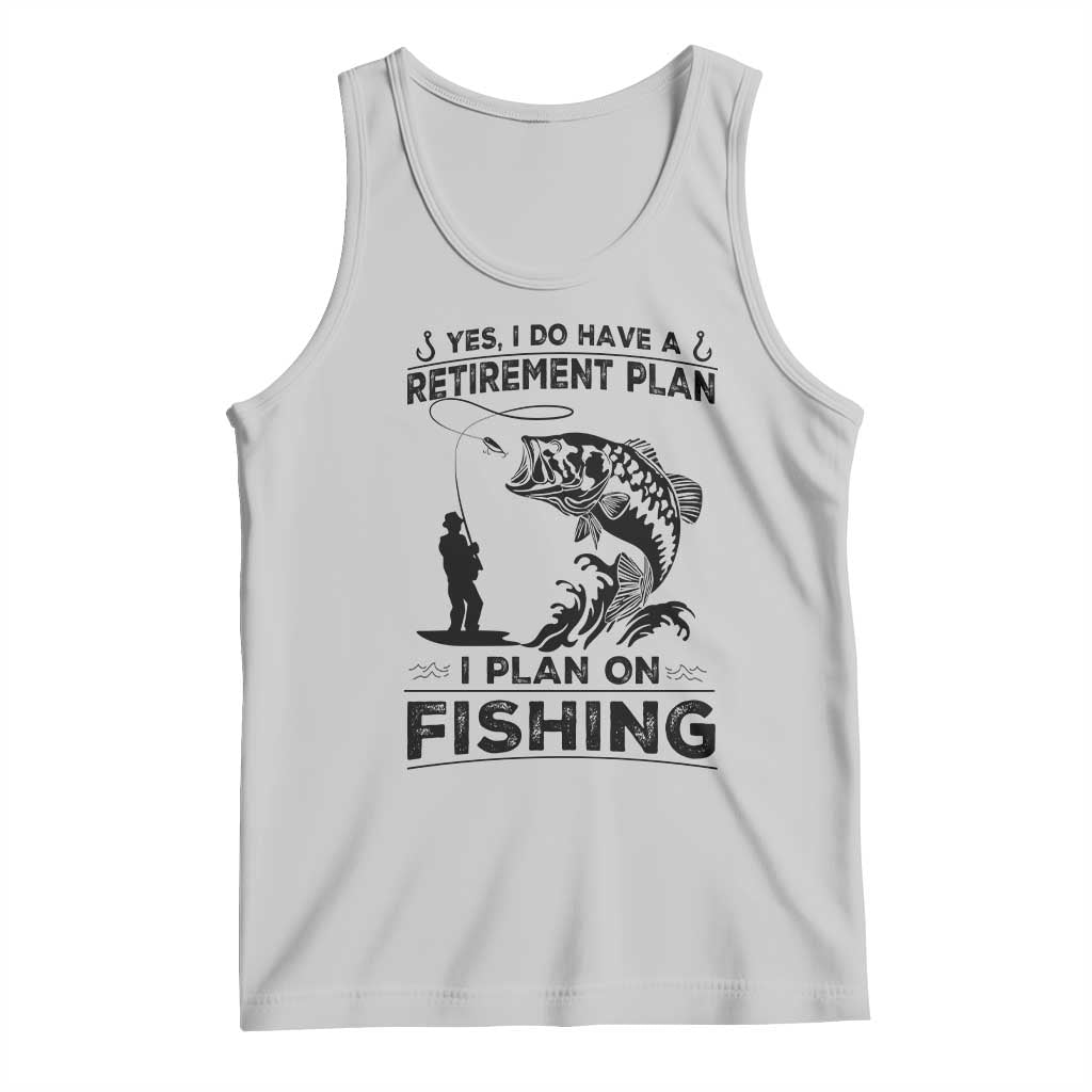 I Do Have Retirement Plan I Plan On Fishing Tank Top Retired Men - Wonder Print Shop