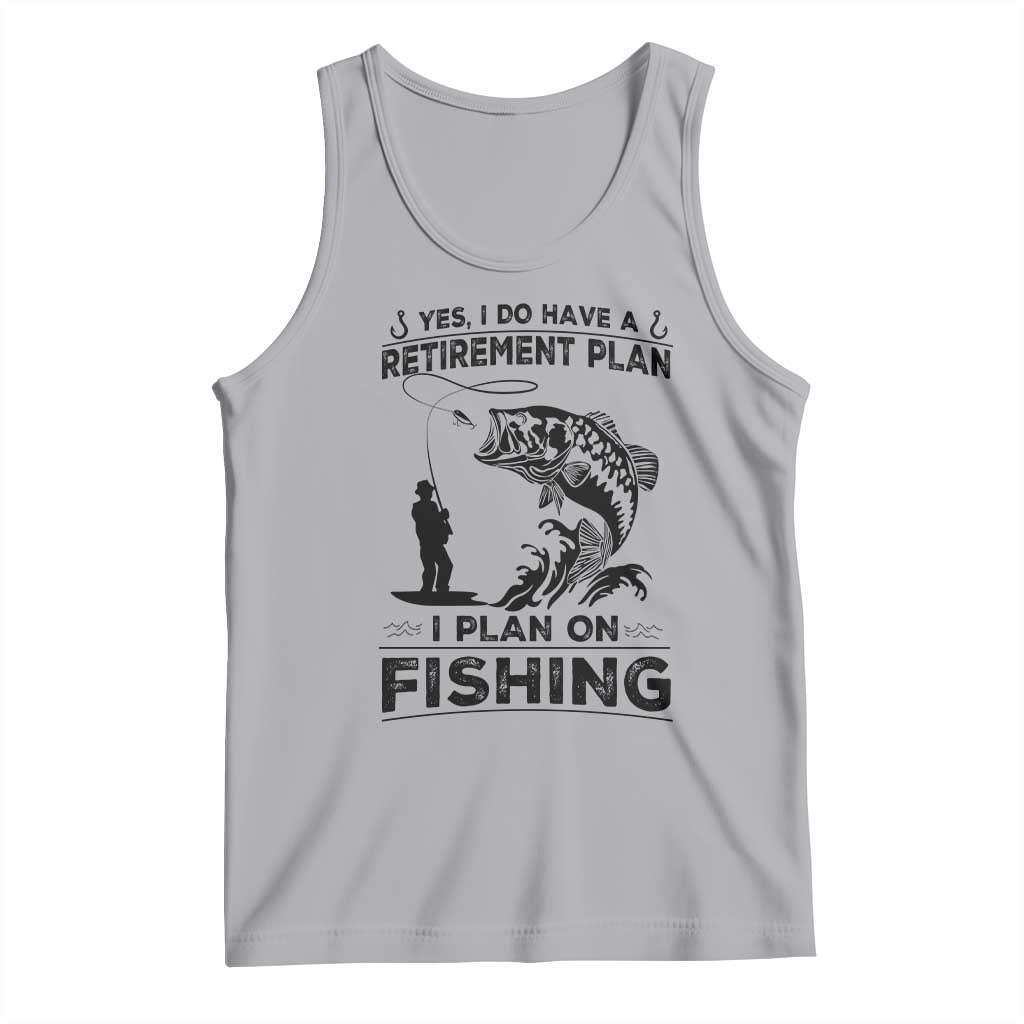 I Do Have Retirement Plan I Plan On Fishing Tank Top Retired Men - Wonder Print Shop