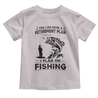 I Do Have Retirement Plan I Plan On Fishing Toddler T Shirt Retired Men - Wonder Print Shop