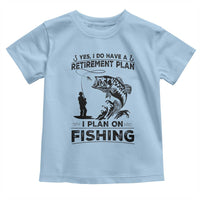 I Do Have Retirement Plan I Plan On Fishing Toddler T Shirt Retired Men - Wonder Print Shop