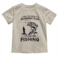 I Do Have Retirement Plan I Plan On Fishing Toddler T Shirt Retired Men - Wonder Print Shop