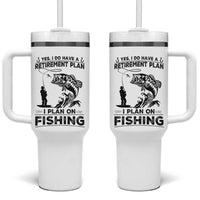 I Do Have Retirement Plan I Plan On Fishing Tumbler With Handle Retired Men