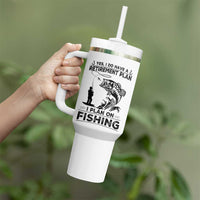 I Do Have Retirement Plan I Plan On Fishing Tumbler With Handle Retired Men