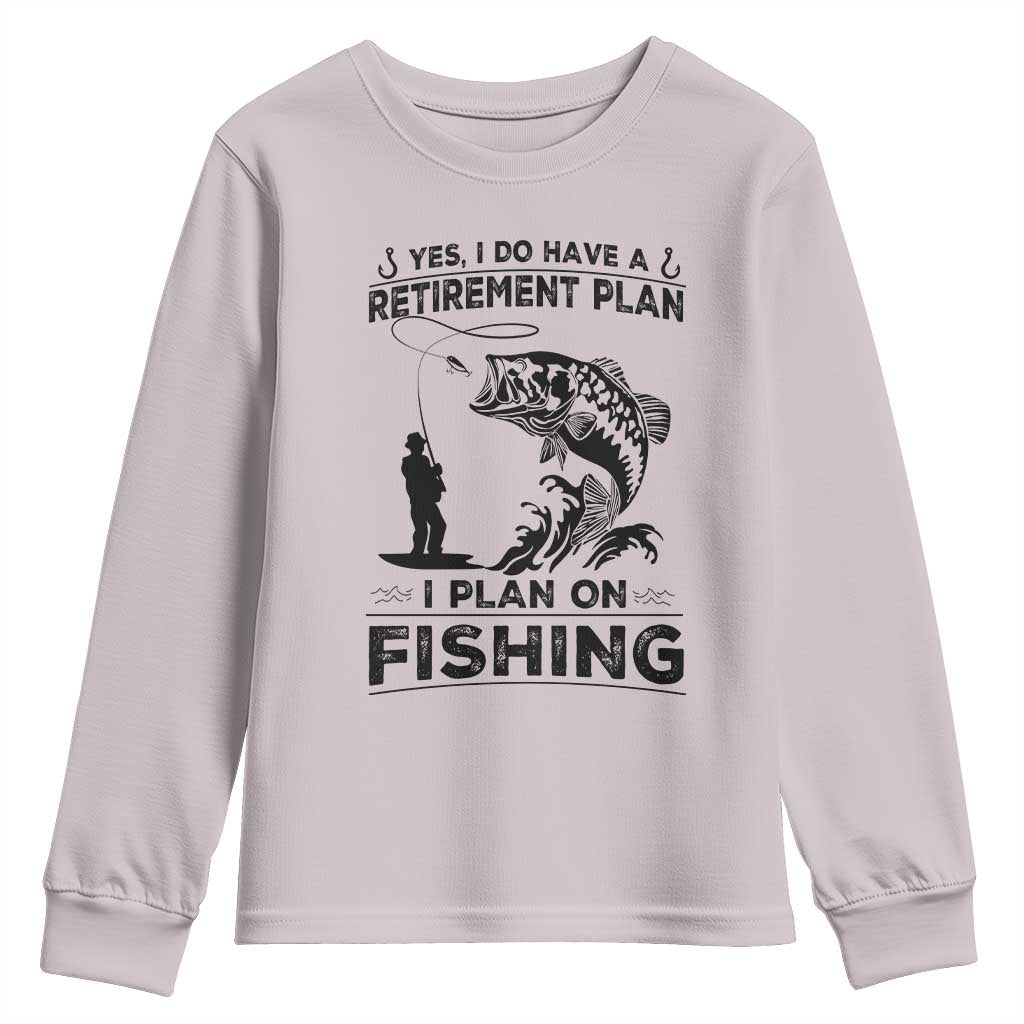 I Do Have Retirement Plan I Plan On Fishing Youth Sweatshirt Retired Men - Wonder Print Shop