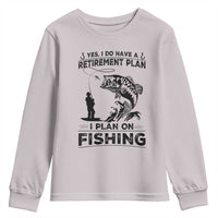 I Do Have Retirement Plan I Plan On Fishing Youth Sweatshirt Retired Men - Wonder Print Shop