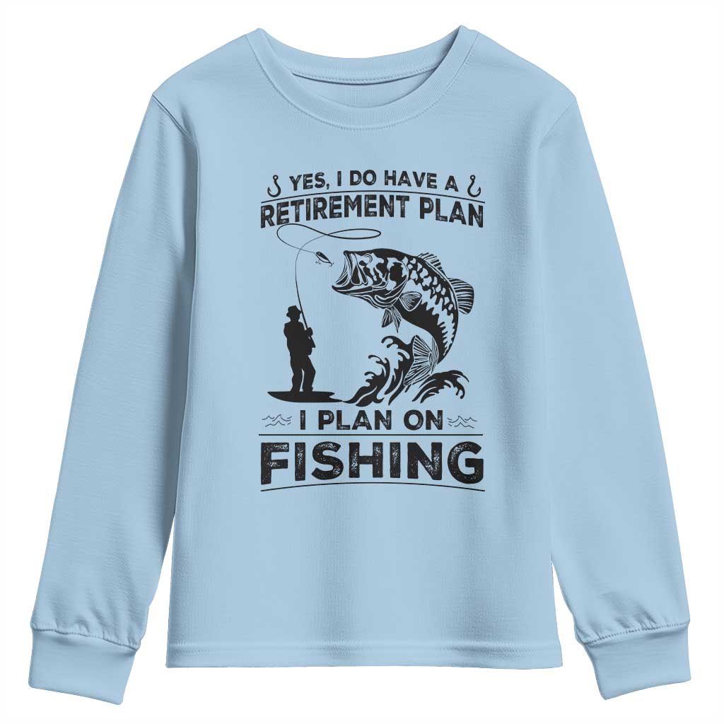 I Do Have Retirement Plan I Plan On Fishing Youth Sweatshirt Retired Men - Wonder Print Shop