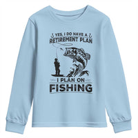 I Do Have Retirement Plan I Plan On Fishing Youth Sweatshirt Retired Men - Wonder Print Shop