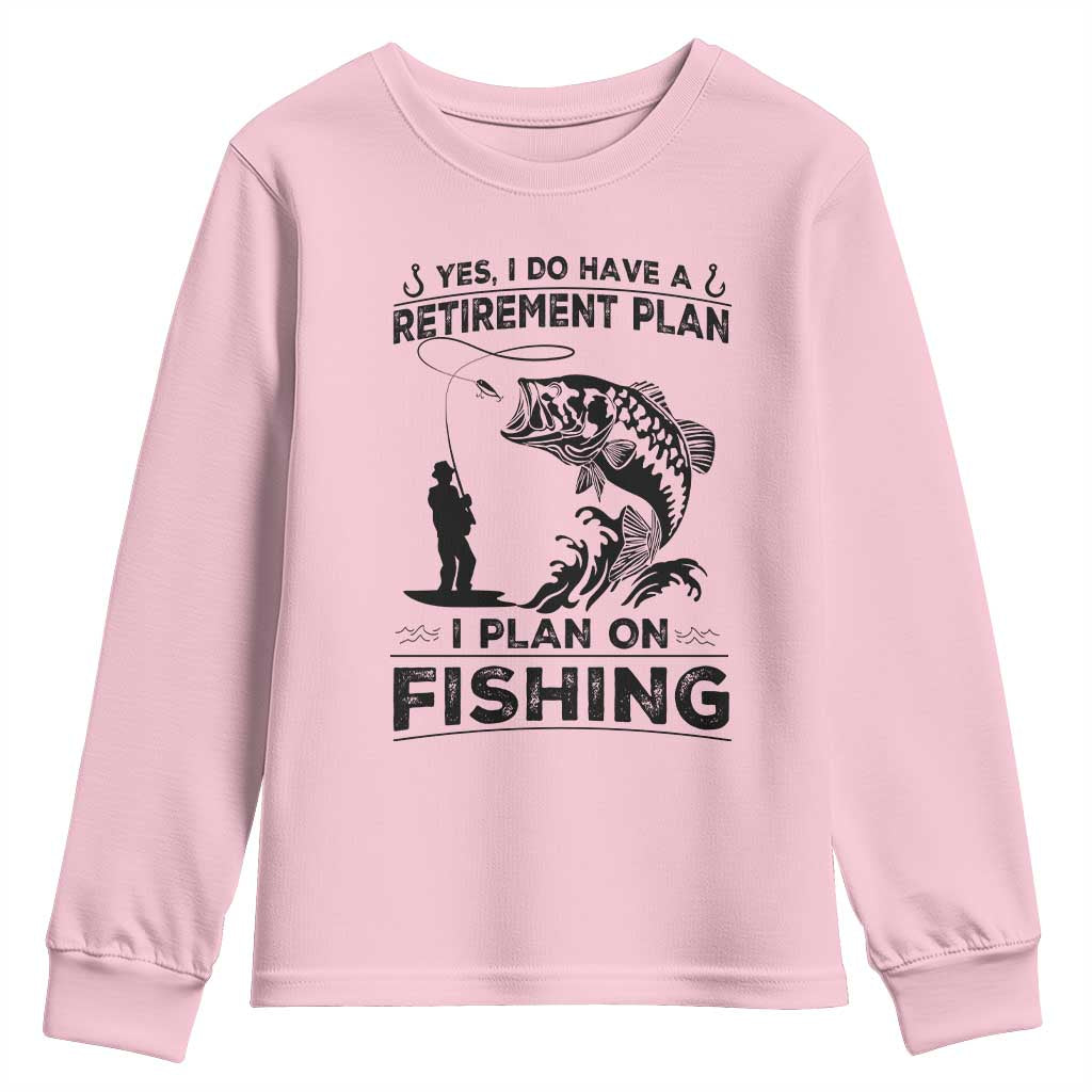 I Do Have Retirement Plan I Plan On Fishing Youth Sweatshirt Retired Men - Wonder Print Shop