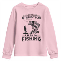 I Do Have Retirement Plan I Plan On Fishing Youth Sweatshirt Retired Men - Wonder Print Shop