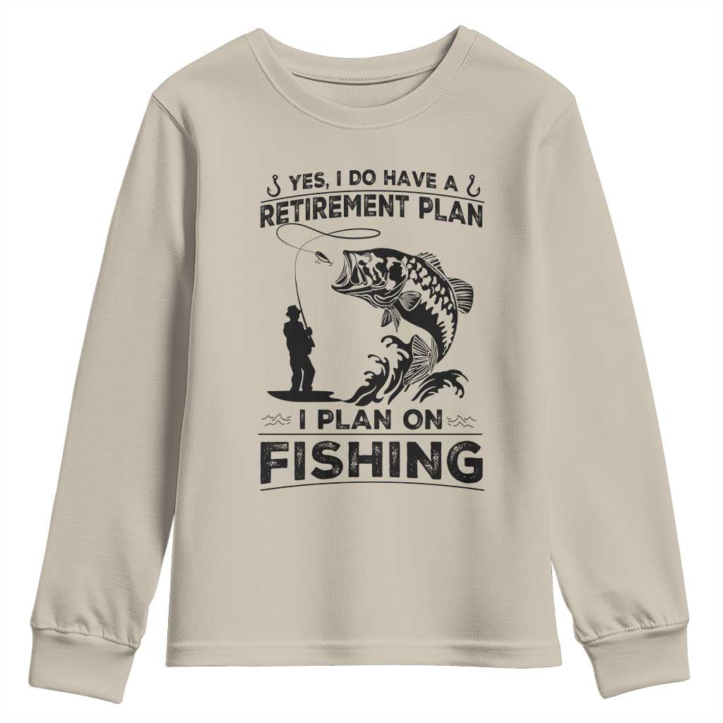 I Do Have Retirement Plan I Plan On Fishing Youth Sweatshirt Retired Men - Wonder Print Shop