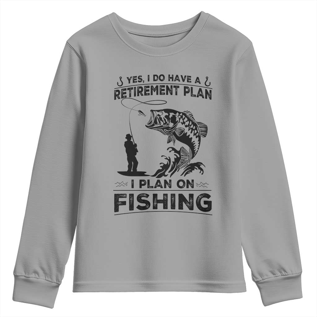 I Do Have Retirement Plan I Plan On Fishing Youth Sweatshirt Retired Men - Wonder Print Shop