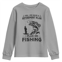 I Do Have Retirement Plan I Plan On Fishing Youth Sweatshirt Retired Men - Wonder Print Shop