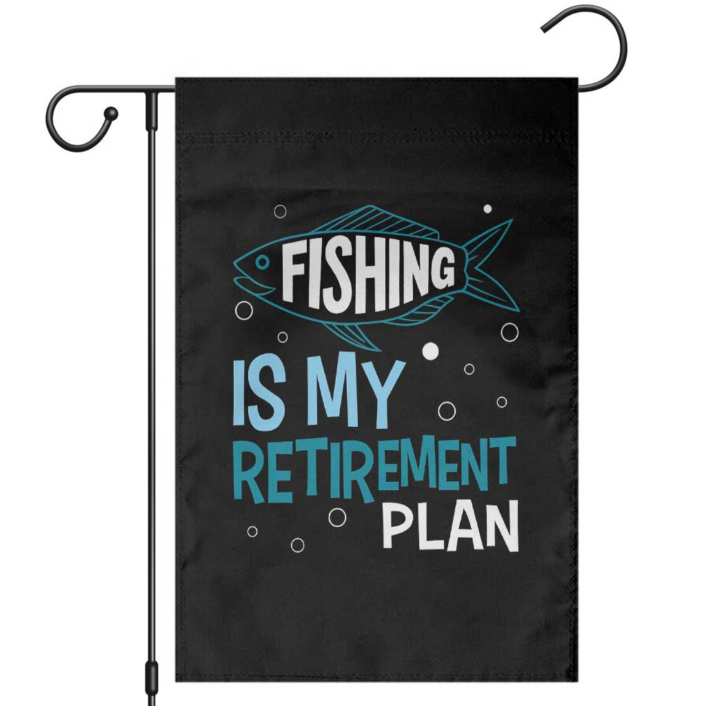 Fishing Is My Retirement Plan Garden Flag Perfect For Retirees And Fishing Lovers - Wonder Print Shop