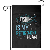 Fishing Is My Retirement Plan Garden Flag Perfect For Retirees And Fishing Lovers - Wonder Print Shop