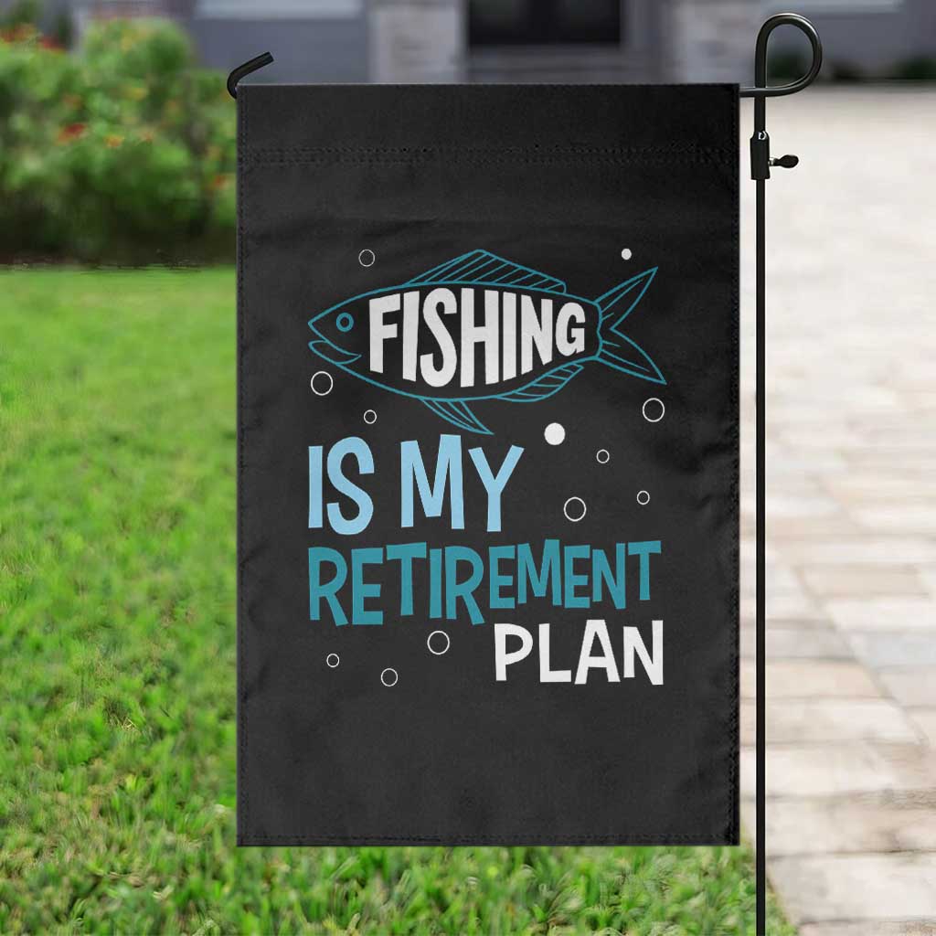Fishing Is My Retirement Plan Garden Flag Perfect For Retirees And Fishing Lovers - Wonder Print Shop
