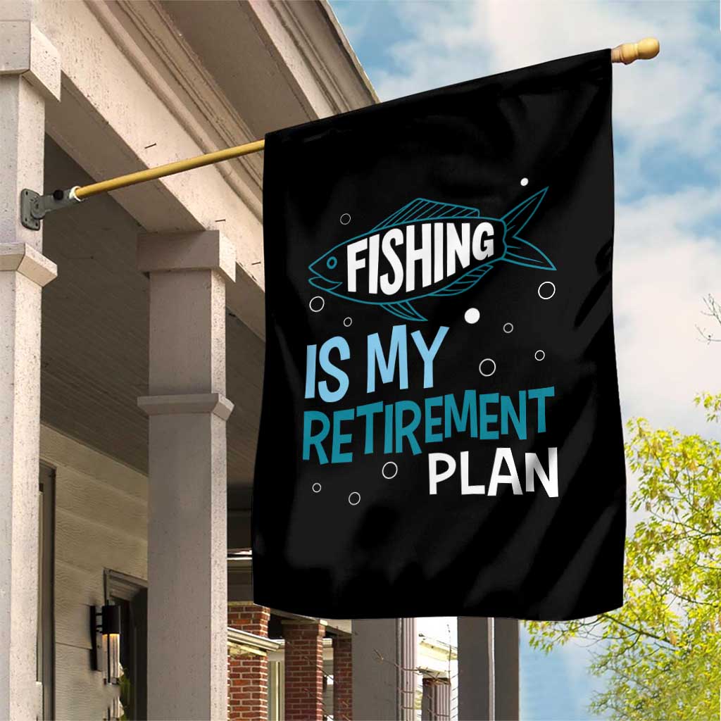 Fishing Is My Retirement Plan Garden Flag Perfect For Retirees And Fishing Lovers - Wonder Print Shop
