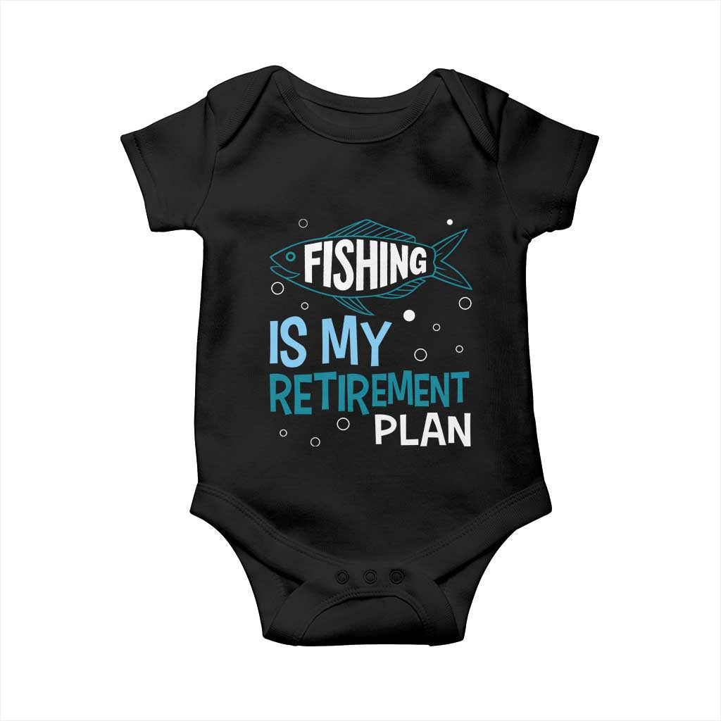 Fishing Is My Retirement Plan Baby Onesie Perfect For Retirees And Fishing Lovers - Wonder Print Shop