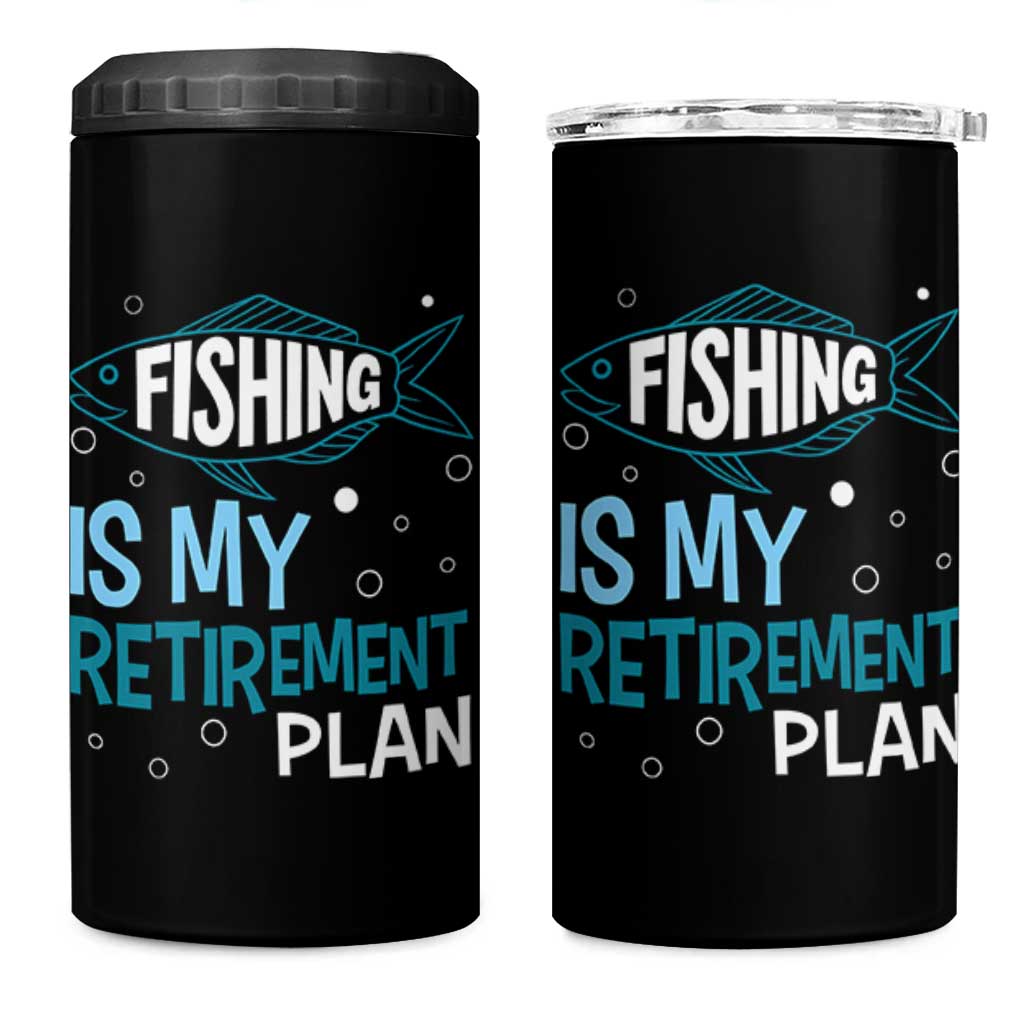 Fishing Is My Retirement Plan 4 in 1 Can Cooler Tumbler Perfect For Retirees And Fishing Lovers