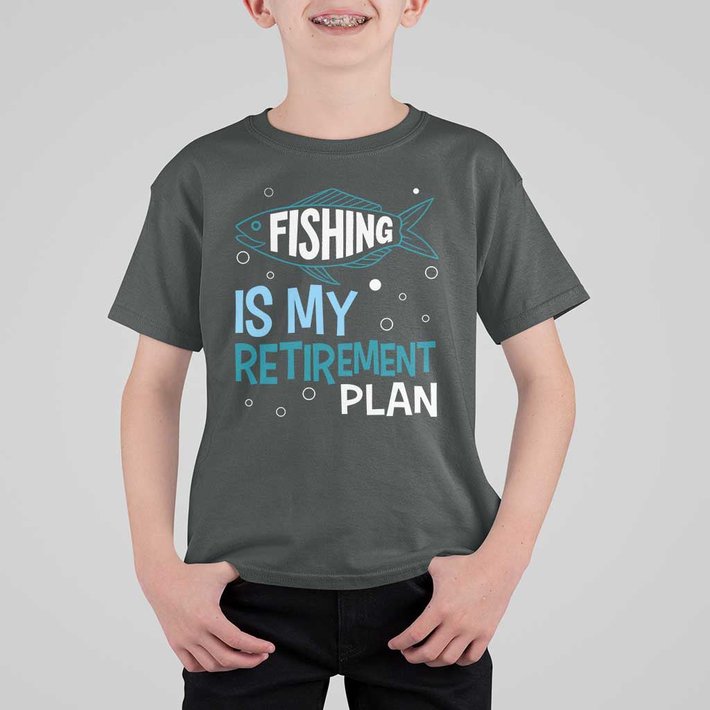 Fishing Is My Retirement Plan T Shirt For Kid Perfect For Retirees And Fishing Lovers - Wonder Print Shop