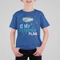 Fishing Is My Retirement Plan T Shirt For Kid Perfect For Retirees And Fishing Lovers - Wonder Print Shop