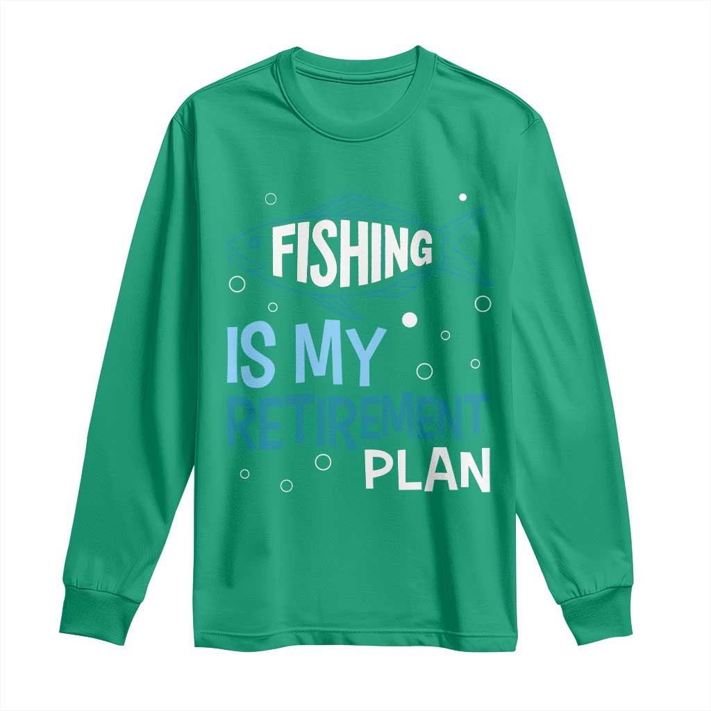 Fishing Is My Retirement Plan Long Sleeve Shirt Perfect For Retirees And Fishing Lovers - Wonder Print Shop