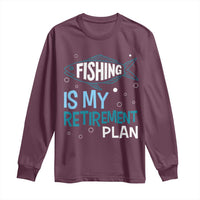 Fishing Is My Retirement Plan Long Sleeve Shirt Perfect For Retirees And Fishing Lovers - Wonder Print Shop