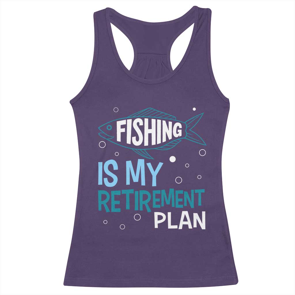 Fishing Is My Retirement Plan Racerback Tank Top Perfect For Retirees And Fishing Lovers - Wonder Print Shop