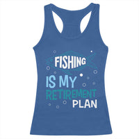 Fishing Is My Retirement Plan Racerback Tank Top Perfect For Retirees And Fishing Lovers - Wonder Print Shop