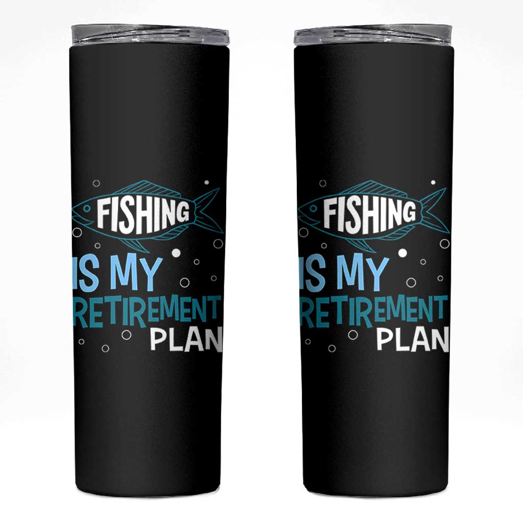 Fishing Is My Retirement Plan Skinny Tumbler Perfect For Retirees And Fishing Lovers