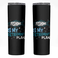 Fishing Is My Retirement Plan Skinny Tumbler Perfect For Retirees And Fishing Lovers