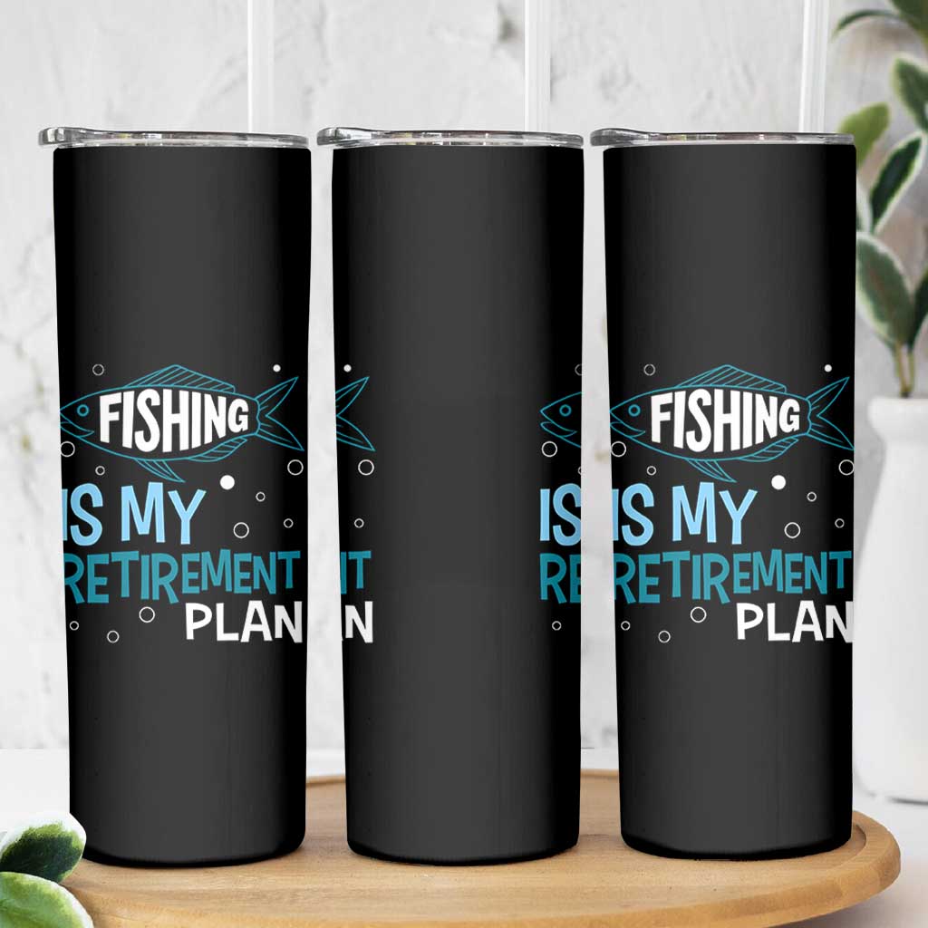 Fishing Is My Retirement Plan Skinny Tumbler Perfect For Retirees And Fishing Lovers