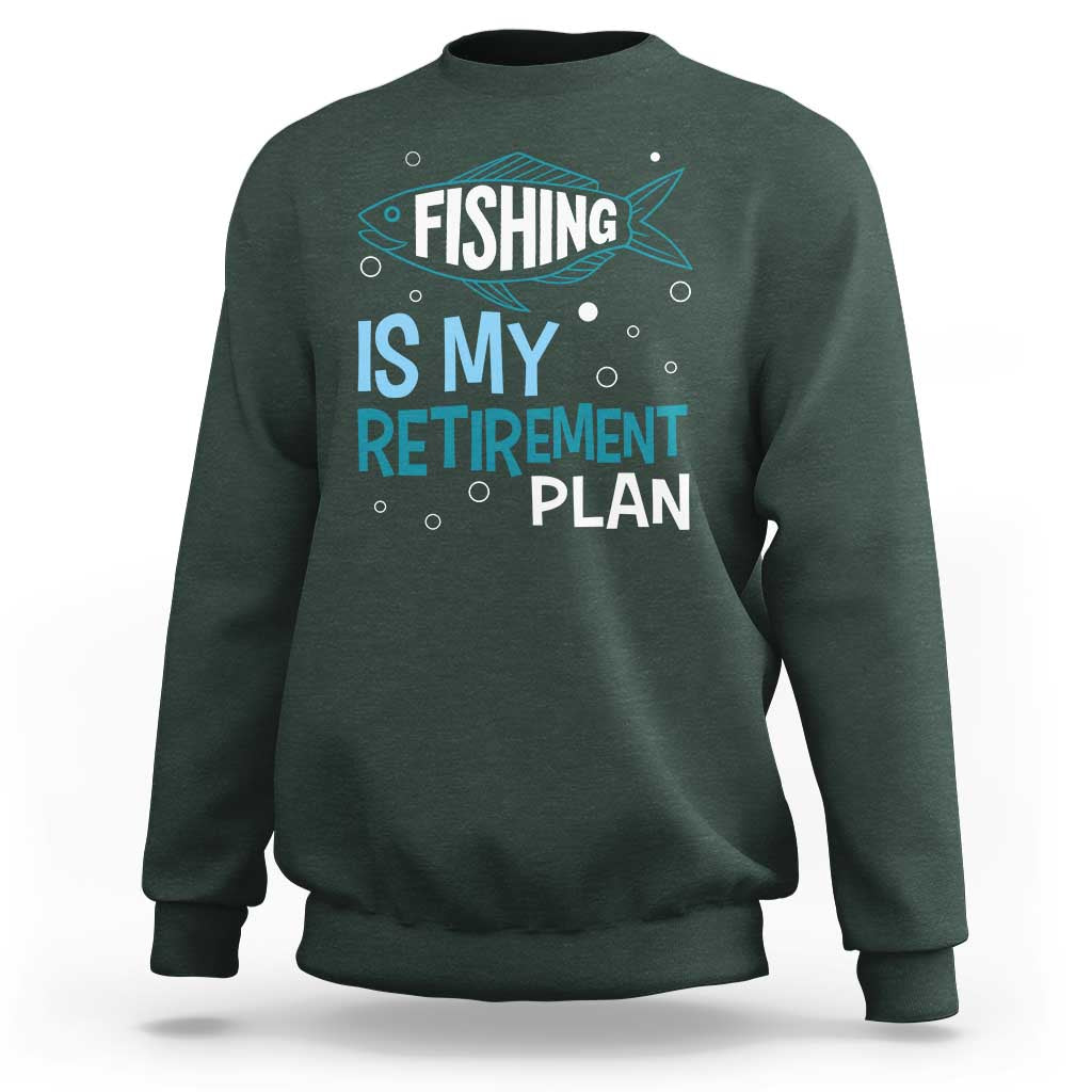 Fishing Is My Retirement Plan Sweatshirt Perfect For Retirees And Fishing Lovers - Wonder Print Shop
