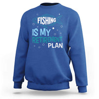Fishing Is My Retirement Plan Sweatshirt Perfect For Retirees And Fishing Lovers - Wonder Print Shop