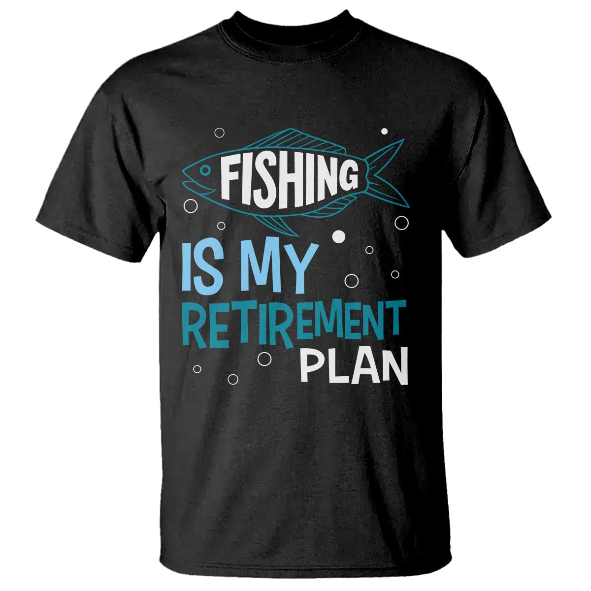 Fishing Is My Retirement Plan T Shirt Perfect For Retirees And Fishing Lovers - Wonder Print Shop