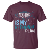 Fishing Is My Retirement Plan T Shirt Perfect For Retirees And Fishing Lovers - Wonder Print Shop