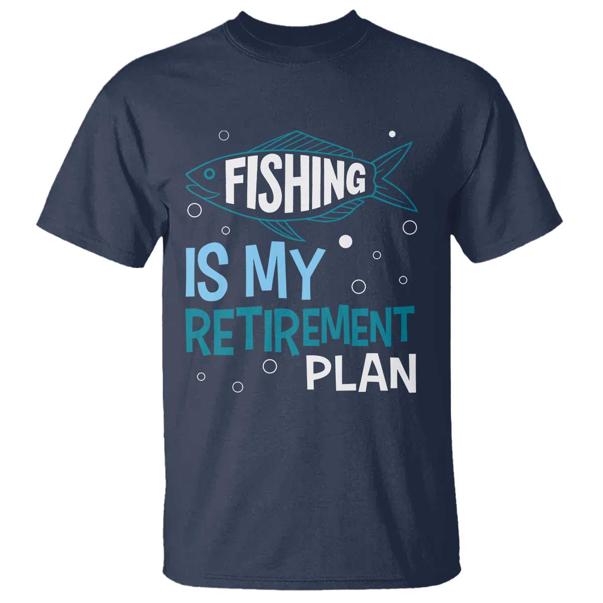 Fishing Is My Retirement Plan T Shirt Perfect For Retirees And Fishing Lovers - Wonder Print Shop