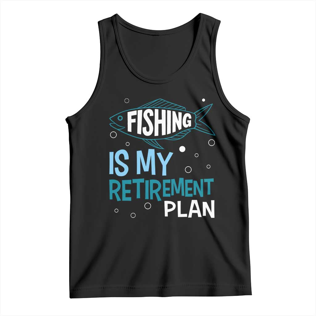 Fishing Is My Retirement Plan Tank Top Perfect For Retirees And Fishing Lovers - Wonder Print Shop