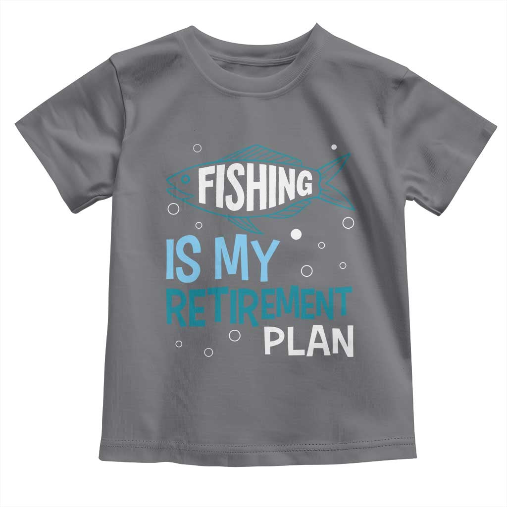Fishing Is My Retirement Plan Toddler T Shirt Perfect For Retirees And Fishing Lovers - Wonder Print Shop