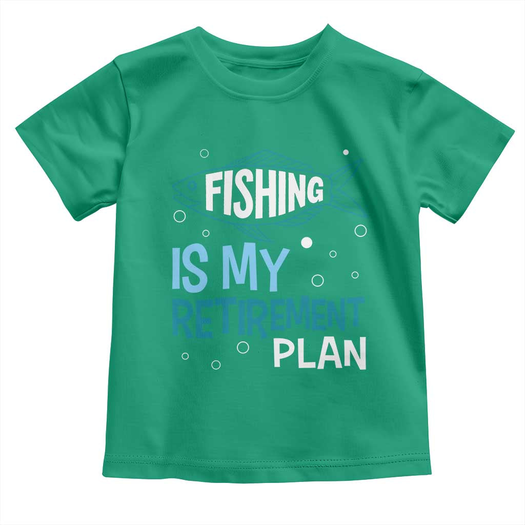 Fishing Is My Retirement Plan Toddler T Shirt Perfect For Retirees And Fishing Lovers - Wonder Print Shop