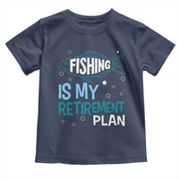 Fishing Is My Retirement Plan Toddler T Shirt Perfect For Retirees And Fishing Lovers - Wonder Print Shop