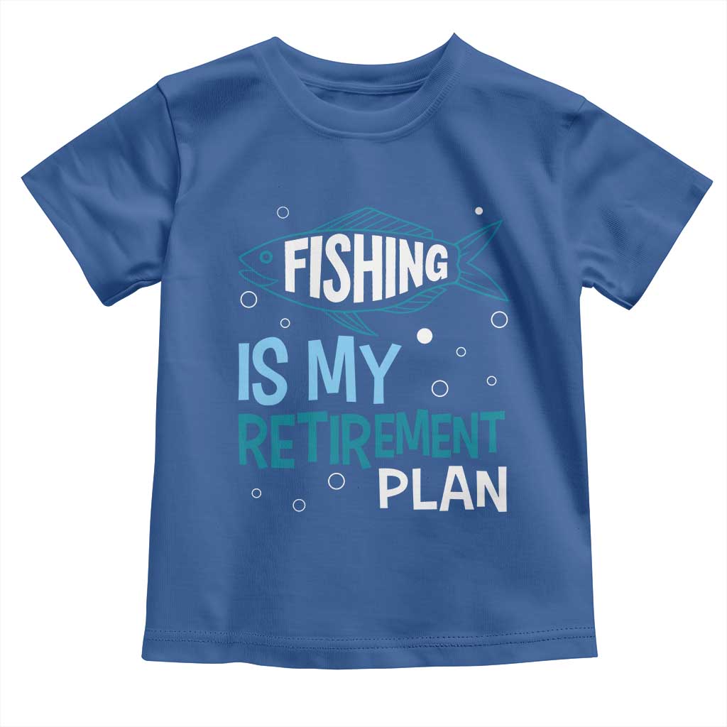 Fishing Is My Retirement Plan Toddler T Shirt Perfect For Retirees And Fishing Lovers - Wonder Print Shop