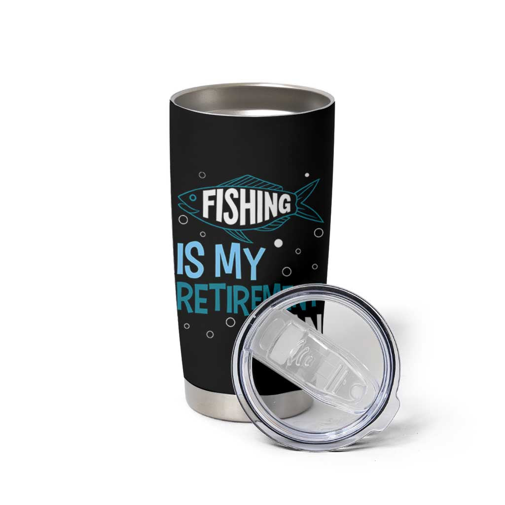 Fishing Is My Retirement Plan Tumbler Cup Perfect For Retirees And Fishing Lovers