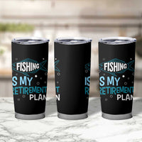 Fishing Is My Retirement Plan Tumbler Cup Perfect For Retirees And Fishing Lovers